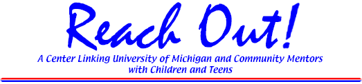 Reach Out! A center linking UM mentors with children and teens